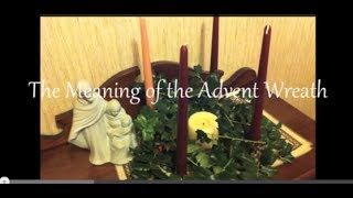 Advent The Meaning of Advent Wreath [upl. by Enelegna]