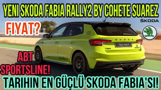 Yeni Skoda Fabia Rally2 by Cohete Suarez Fiyat ABT Sportsline Tarihin En Güçlü Skoda Fabia’sı [upl. by Gui]