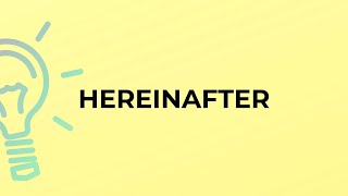 What is the meaning of the word HEREINAFTER [upl. by Bred]