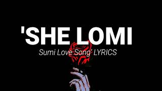 Sumi Love Song She Lomi  Lyrics [upl. by Ellimac54]