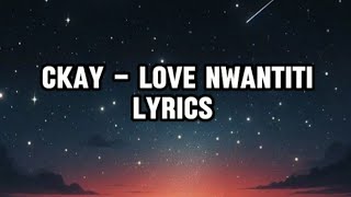 CKay  Love Nwantiti Lyrics  English songs with lyrics  Love Nwantiti Lyrics  love Nwantiti remix [upl. by Reimer]