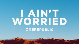 OneRepublic  I Aint Worried Lyrics [upl. by Bijan351]