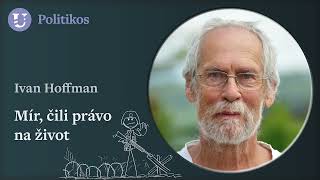 Ivan Hoffman Mír čili právo na život [upl. by Gaw]