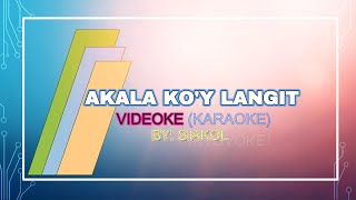 Akala Koy Langit Videoke Karaoke [upl. by Nojad]