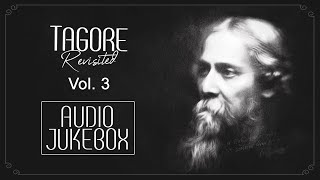 Tagore Revisited Vol  3  Audio Jukebox  Rabindranath Tagore  Bengali Hits  SVF Music [upl. by Werra]