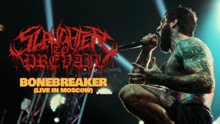 SLAUGHTER TO PREVAIL  BONEBREAKER LIVE IN MOSCOW OFFICIAL VIDEO [upl. by Lorianna85]