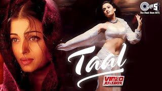 Taal Movie All Songs  Video Jukebox  AR Rahman  Aishwarya Rai Anil Kapoor Akshey Khanna [upl. by Hinch]