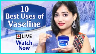 10 Best Uses of Vaseline  Live session [upl. by Mrots]