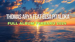 THOMAS ARYA FEAT ELSA PITALOKA FULL ALBUM TERBARU 2024  SLOW ROCK TERPOPULER 2024 BIKIN BAPER [upl. by Rem]