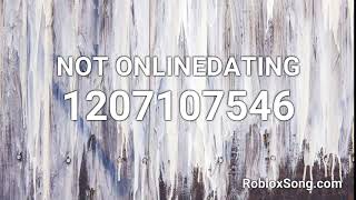 NOT ONLINEDATING Roblox ID  Roblox Music Code [upl. by Macdermot]