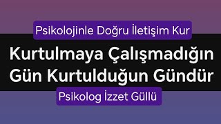 Kurtulmaya Çalışmadığın Gün Kurtulduğun Gündür [upl. by Ria]