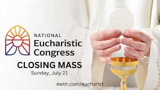 LIVE Closing Mass of National Eucharistic Congress  July 21 2024 [upl. by Reggis]