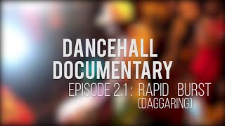 Dancehall Documentary  Ep 21 quotRapid Burst Daggaringquot SUB soustitres 🇫🇷 🇺🇸🇷🇺🇪🇦🇭🇺 [upl. by Midan433]