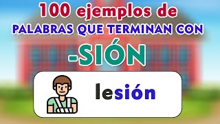 100 Ejemplos De Palabras Que Terminan Con SIÓN I Ortografía Básica I PALABRAS CON SIÓN [upl. by Moreen]