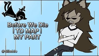 BEFORE WE DIE MY PART  DRACOSBOYFRIEND S MAP [upl. by Ivonne182]