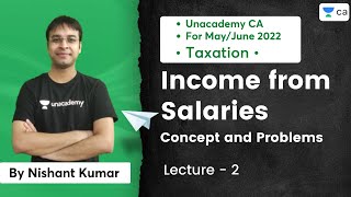 L2 Income from Salaries  Concept and Problems  Unacademy CA  Nishant Kumar [upl. by Leopoldine]