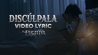 La Fugitiva De Mike Miramontes  Discúlpala Video Lyric [upl. by Niki283]