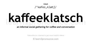 Pronunciation of Kaffeeklatsch  Definition of Kaffeeklatsch [upl. by Anilok497]