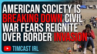 American Society Is BREAKING DOWN Civil War Fears REIGNITE Over Border Invasion [upl. by Bradeord]