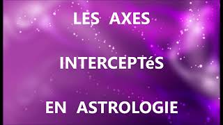 Les AXES INTERCEPTéS en ASTROLOGIE ➡️ NOS GUIDES DE LOMBRE ✨ [upl. by Eniledam]