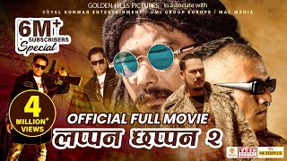 LAPPAN CHHAPPAN 2  Official Full Movie  Saugat Malla Anoop Bikram Arpan Thapa Shiva Stha [upl. by Delacourt]