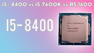 i5 8400 vs i5 7600K vs R5 1600  Benchmark  Comparison [upl. by Waligore]