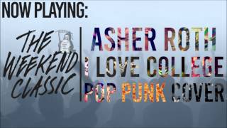 Asher Roth  I Love College Punk Goes Pop Style quotPop Punk Coverquot [upl. by Jacques]