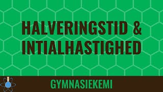 Halveringstid og initialhastighed  Kemi A  Reaktionskinetik 10 [upl. by Oicirtap]