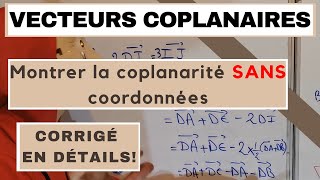 COMMENT MONTRER QUE DES VECTEURS SONT COPLANAIRES SANS COORDONNEES DANS UN TETRAEDRE [upl. by Edin]