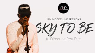 Sky To Be  Ki Dimoune Pou Dire  Jam Moodz Live Sessions [upl. by Buller]