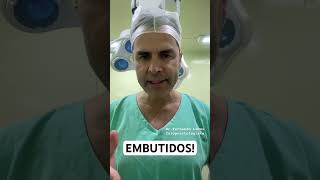 EMBUTIDOS  Fuja deles DrFernando Lemos  Proctologista [upl. by Onilatac]