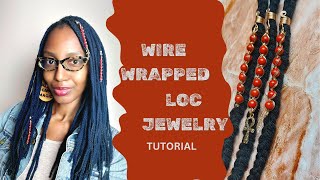 Wire Wrapped Loc Jewelry Tutorial [upl. by Minne]