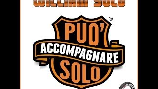 William Solo  quotPUO ACCOMPAGNARE SOLOquot Official Demo Video [upl. by Ingrim]