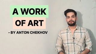 A Work of Art by Anton Chekhov in hindi Summary and explanation analysis [upl. by Arualana]