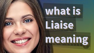 Liaise  meaning of Liaise [upl. by Shanly]