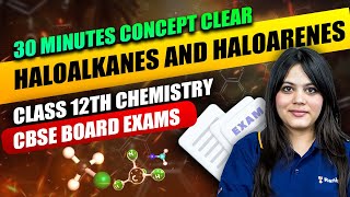 Haloalkanes and Haloarenes in 30 Min  Class 12th Chemistry  CBSE Board Exams 2025  Durgesh Maam [upl. by Auhel38]