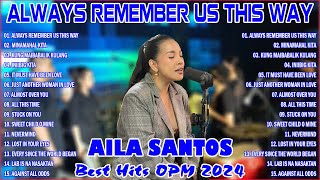 Nonstop Slow Rock Love Song Cover By AILA SANTOS 💖 Always Remember Us This Way  Best Hits OPM 2024 [upl. by Festus]