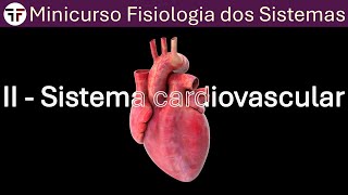 Fisiologia cardiovascular  Minicurso fisiologia dos sistemas [upl. by Laurinda]