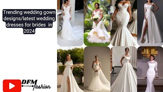 Trending wedding gown designslatest wedding dresses for brides in 2024 [upl. by Meletius]