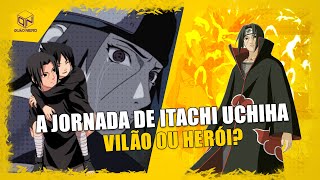 A JORNADA DE ITACHI UCHIHA  VILÃO OU HERÓI [upl. by Adlesirhc]