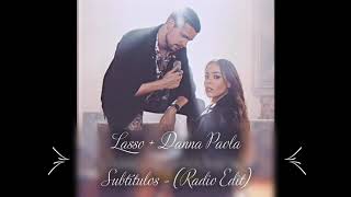 Lasso Ft Danna Paola  Subtítulos Radio Edit [upl. by Mharba]