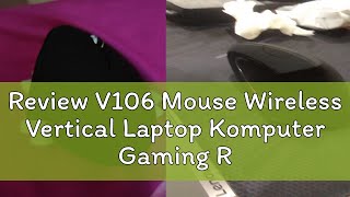 Review V106 Mouse Wireless Vertical Laptop Komputer Gaming RGB Led Ergonomic Mose Wireles Garansi 1 [upl. by Deth516]