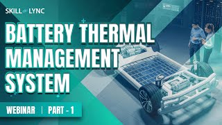 Battery Thermal Management System Part  1  SkillLync  Workshop [upl. by Eceeryt]