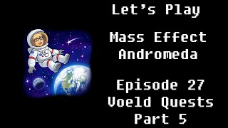 Mass Effect Andromeda Episode 27 Voeld Quests Part 5 [upl. by Bamby]