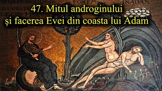 47 Mitul androginului și facerea Evei din coasta lui Adam [upl. by Aurelius933]