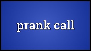 Prank call Meaning [upl. by Guildroy984]