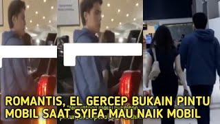 Momen saat di bandara el langsung sigap bukain pintu saat syifa mau naik mobil bikin baper [upl. by Ali]