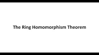 The Ring Homomorphism Theorem [upl. by Harwill]