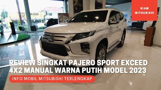 Review Singkat Mitsubishi Pajero Sport Tipe Exceed 4x2 Manual Warna Putih Model 2023 [upl. by Atteirneh]