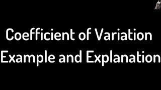 Coefficient of Variation Example and Explanation [upl. by Onitrof]